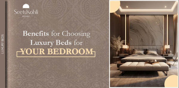 Benefits for Choosing Luxury Beds for Your Bedroom