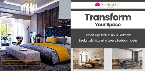 Transform Your Space: Expert Tips for Luxurious Bedroom Design With Stunning Bedroom Ideas