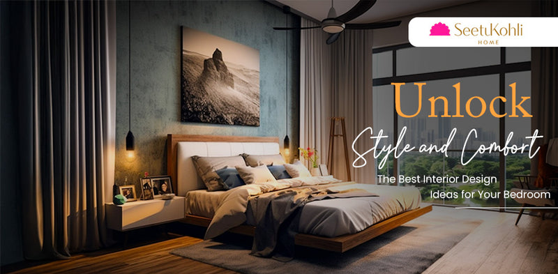 Unlock Style and Comfort: The Best Interior Design Ideas for Your Bedroom